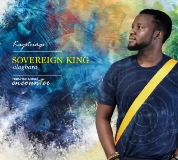 Kaystrings - Sovereign King [Alagbara]